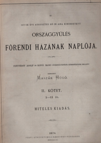 Az 1875.-ik �vi augusztus h� 28-�n kihirdetett orsz�ggy�l�si  f�rendi h�z�nak napl�ja II. k�tet 1-11. �v