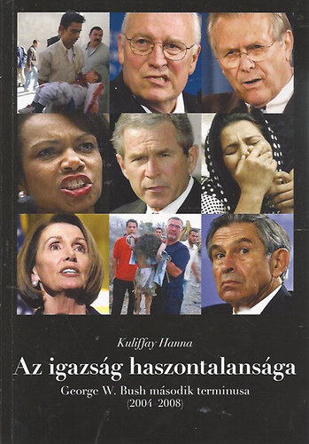 Kuliffay Hanna - Az igazsg haszontalansga - George W. Bush msodik terminusa 2004-2008
