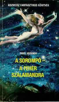 Pavel Vezsinov - A soromp�-A feh�r szalamandra