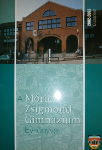Kis Kroly  (szerk.) - A Mricz Zsigmond Gimnzium vknyve 2002-2003
