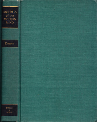 Robert B. Downs - Molders of the Modern Mind. 111 Books that Shaped Western Civilization