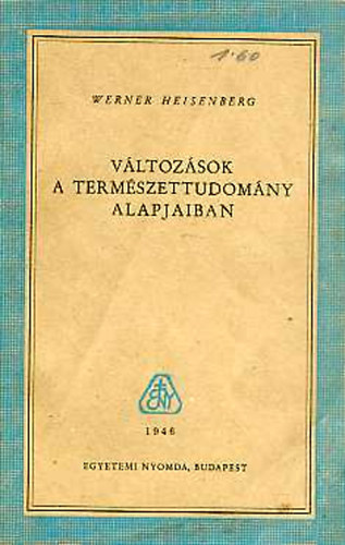 Werner Heisenberg - Vltozsok a termszettudomny alapjaiban