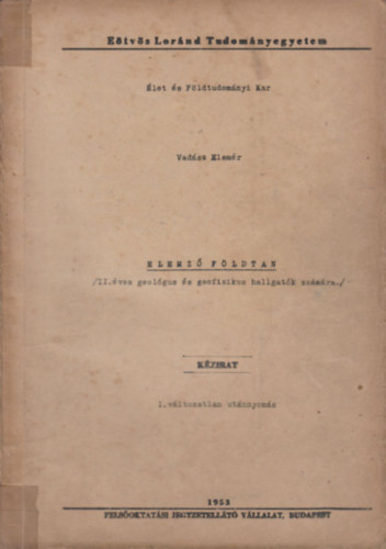 Vad�sz Elem�r - Elemz� f�ldtan I-II. (II. �ves geol�gus �s geofizikus hallgat�k sz�m�ra)- k�zirat