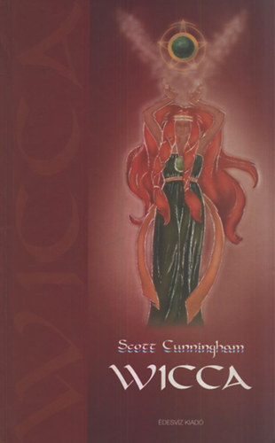 Scott Cunningham - Wicca- tmutat boszorknyoknak
