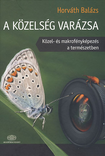 Horv�th Bal�zs - A k�zels�g var�zsa - K�zel- �s makrof�nyk�pez�s a term�szetben