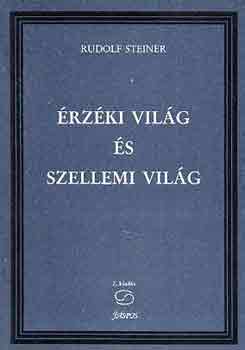 Rudolf Steiner - �rz�ki vil�g �s szellemi vil�g
