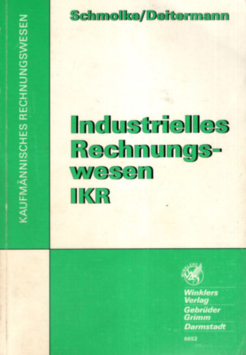 Manfred Deitermann - Industrielles Rechnungswesen IKR.(Ipari szmlzs lnyege)