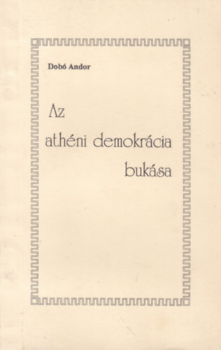 Dob� Andor - Az ath�ni demokr�cia buk�sa