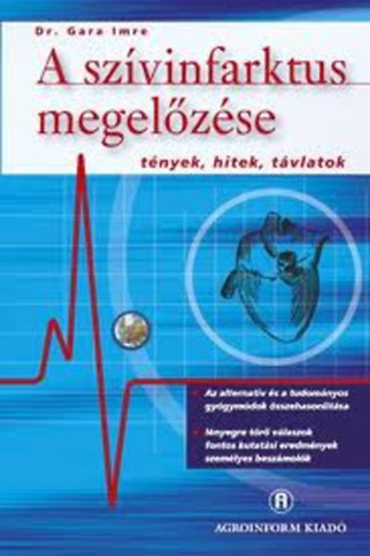 Gara Imre Dr - A szvinfarktus megelzse (Tnyek, hitek, tvlatok)