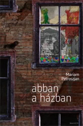 Mariam Petroszjan - Abban a házban