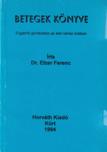 Elzer Ferenc - Betegek knyve