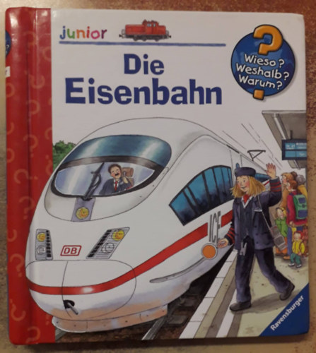 Andrea Erne - Die Eisenbahn - Wieso? Weshalb? Warum?