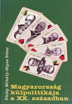 Flp Mihly-Sipos Pter - Magyarorszg klpolitikja a XX. szzadban