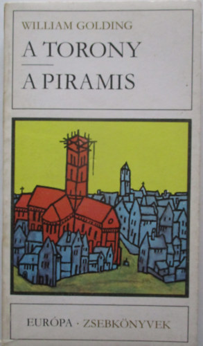 William Golding - A Torony - A Piramis (Két regény)