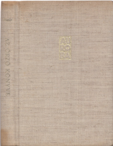 Hat�r Gy�z� - Az �rz� K�nyve (Dedik�lt)