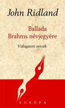 John Ridland - Ballada Brahms nvjegyre - Vlogatott versek