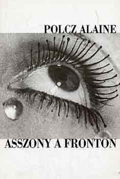 Polcz Alaine - Asszony a fronton