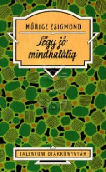 M�ricz Zsigmond - L�gy j� mindhal�lig - Talentum di�kk�nyvt�r