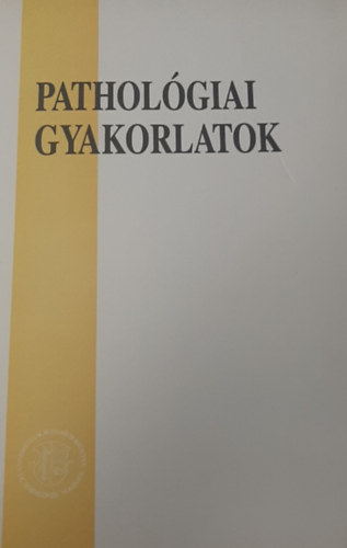 dr. Kádár Anna - dr. Szende Béla (szerk.) - Pathológiai gyakorlatok