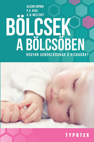 Meltzoff; Alison Gopnik; Kuhl - Blcsek a blcsben