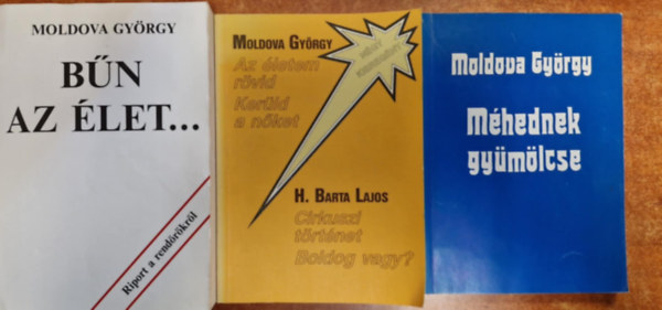 Moldova György - 3 db. Moldova György könyv: Bűn az élet - Méhednek gyümölcse-Az életem rövid-Kerüld a nőket-Cirkuszi történet-Boldog vagy?