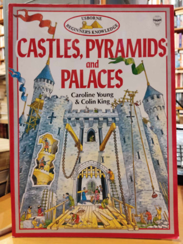 Colin King Caroline Young - Castles, Pyramids and Palaces (Usborne Begginer's Knowledge)