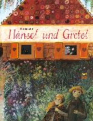 Jacob Grimm - Wilhelm Grimm - Hänsel und Gretel