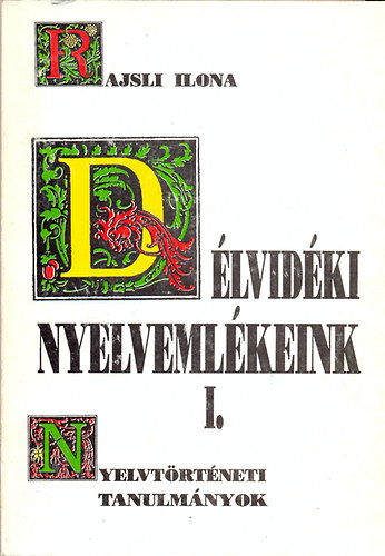 Rajsli Ilona - D�lvid�ki nyelveml�keink I. - Nyelvt�rt�neti tanulm�nyok