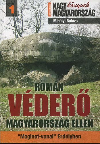 Romn vder Magyarorszg ellen - Maginot - vonal Erdlyben