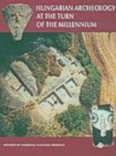 Zsuzsa B.Kiss  (szerk.) - Hungarian Archeology at the Turn of the Millennium