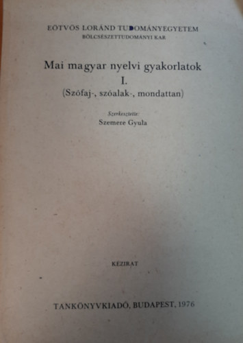 Szemere Gyula - Mai magyar nyelvi gyakorlatok I. (Szfaj-, szalak-, mondattan)