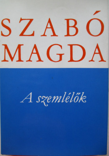 Szab Magda - A szemllk