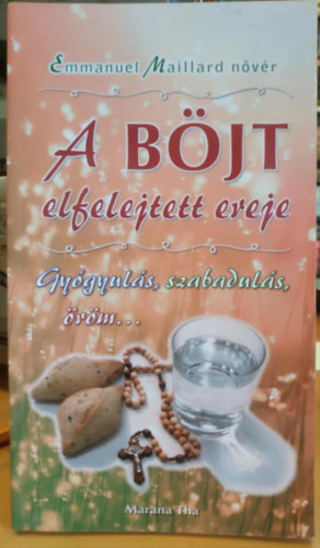 Emmanuel Maillard nvr - A bjt elfelejtett ereje (Gygyuls, szabaduls, rm...)