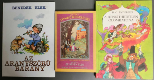 Hans Christian Andresen Benedek  Elek - Klasszikus mesek�nyvcsomag 3db - Sz�kely n�pmes�k + A rend�thetetlen �lomkatona + Az aranysz�r� b�r�ny