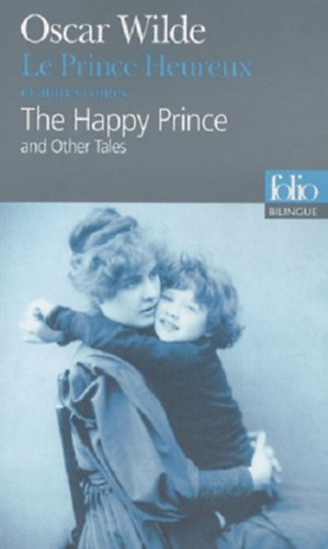 Oscar Wilde - The Happy Prince and Other Tales / Le Prince Heureux et autres contes