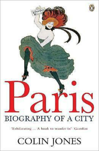 Colin Jones - Paris - Biography of a City