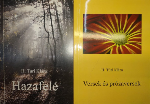 H. T�ri Kl�ra - Hazafel� + Versek �s pr�zaversek (2 k�tet)