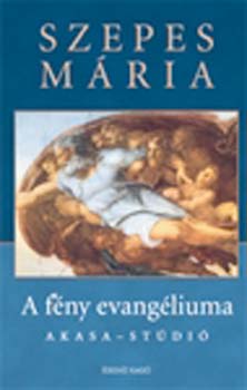 Szepes Mria - A fny evangliuma