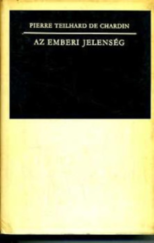 Pierre Teilhard De Chardin - Az emberi jelens�g