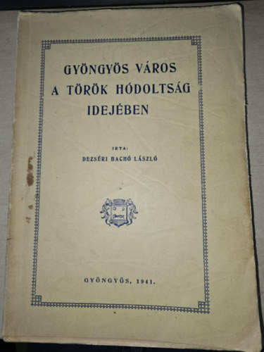 Dezséri Bachó László - Gyöngyös város a török hódoltság idejében.