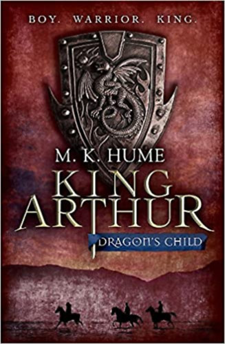 Hume M.K. - King Arthur 1: Dragon's Child (King Arthur #1)