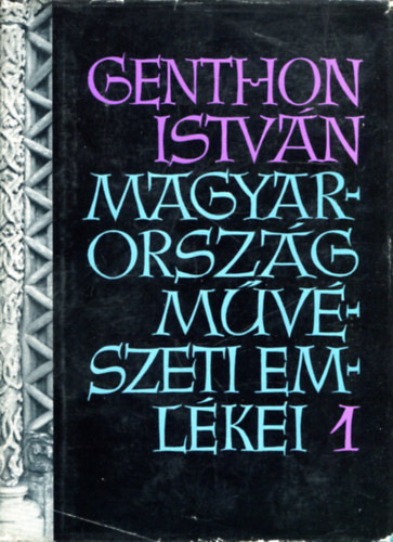 Genthon Istvn - Magyarorszg mvszeti emlkei 1. (Dunntl)