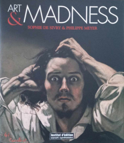 Philippe Meyer Sophie De Sivry - Art & Madness