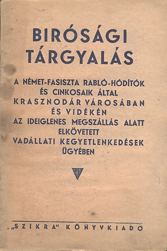 B�r�s�gi t�rgyal�s a n�met-fasiszta rabl�-h�d�t�k �s cinkosaik �ltal Krasznod�r v�ros�ban �s vid�k�n az ideiglenes megsz�ll�s alatt elk�vetett vad�llati kegyetlenked�sek �gy�ben