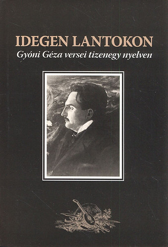 Gyóni Géza - Idegen lantokon (Gyóni Géza versei tizenegy nyelven)
