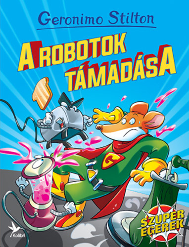 Geronimo Stilton - A robotok t�mad�sa