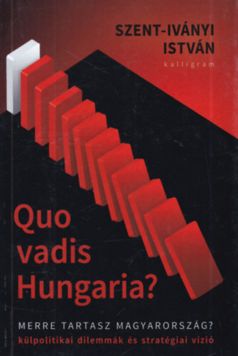Szent-Iv�nyi Istv�n - Quo Vadis Hungaria? (dedik�lt)