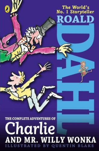 Roald Dahl - The Complete Adventures of Charlie and Mr Willy Wonka