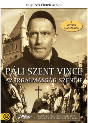 Pierre Fresnay - Páli Szent Vince - Az irgalmasság szentje (Sugárzó Életek XLVIII.)(1 DVD)