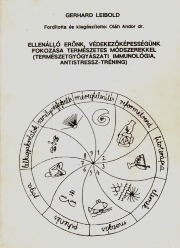 Gerhard Leibold - Ellenll ernk, vdekezkpessgnk fokozsa termszetes mdszerekkel (A termszetgygyszat alapjai 1.)